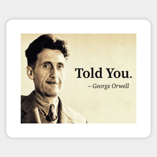 Orwell Told You Sticker